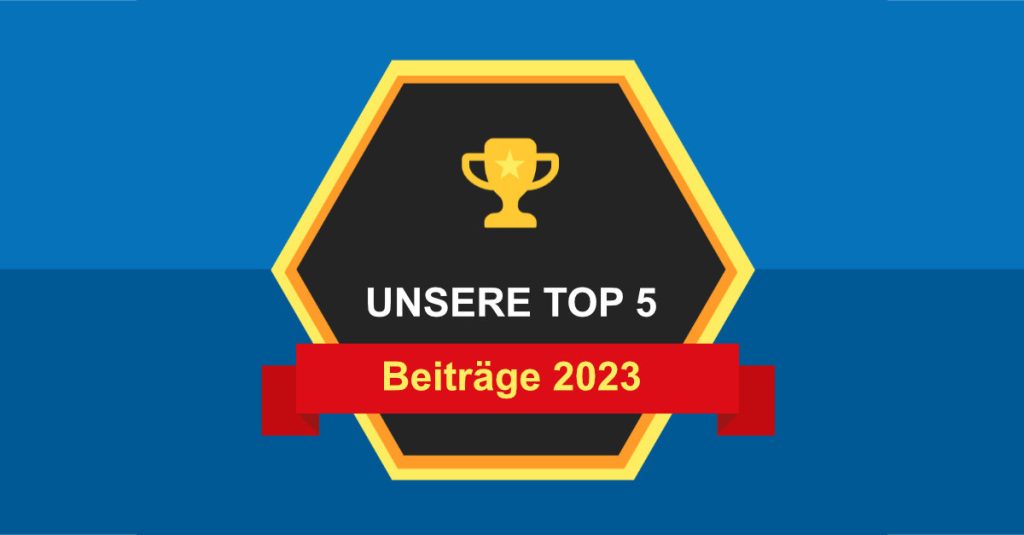 Unsere Top 5 Beiträge 2023